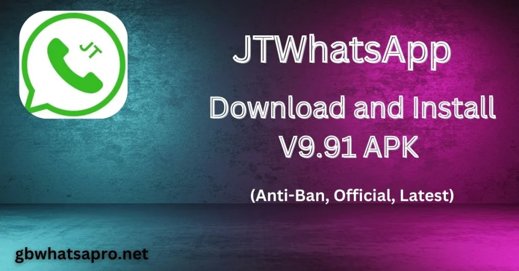 JTWhatsApp Download and Install V9.91 APK (Anti-Ban, Official, Latest)