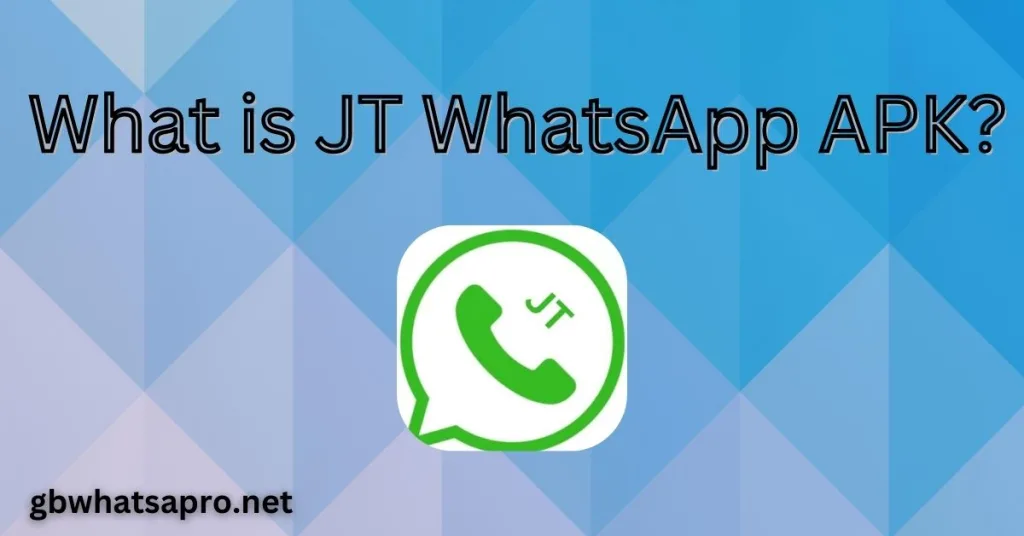 What is JT WhatsApp APK