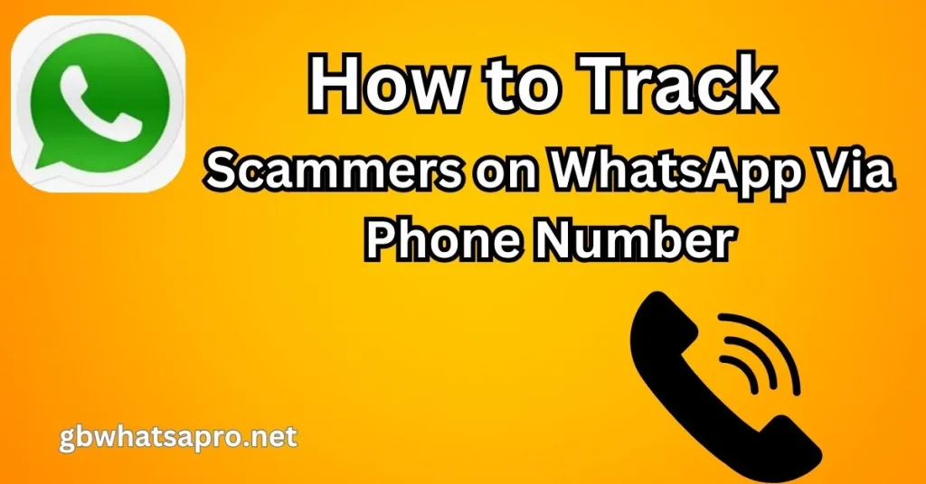 How to Track Scammers on WhatsApp Via Phone Number