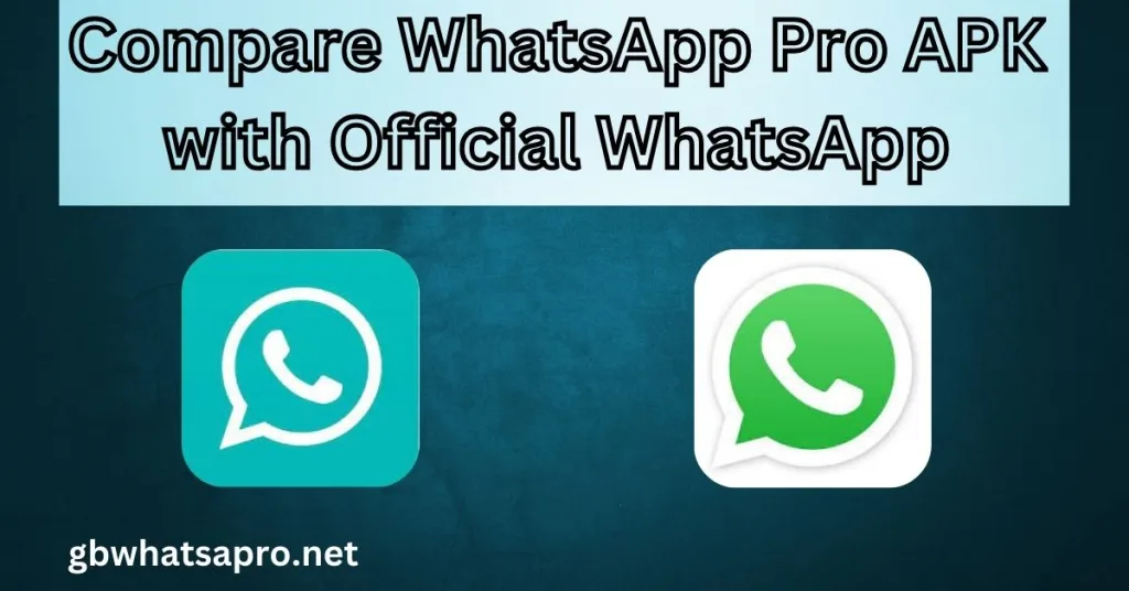 Compare WhatsApp Pro APK with Official WhatsApp