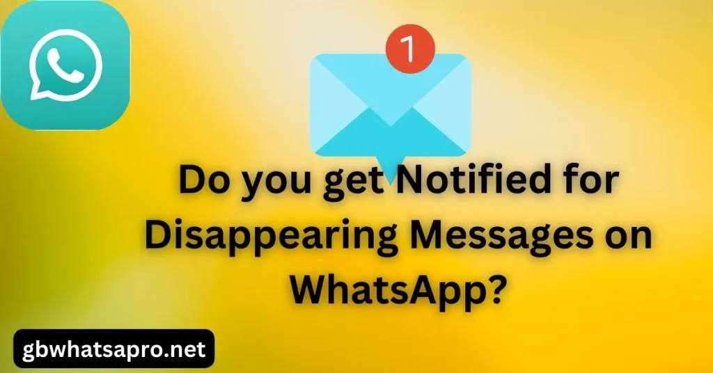 Do you get Notified for Disappearing Messages on WhatsApp?