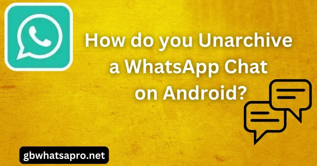 How do you Unarchive a WhatsApp Chat on Android?
