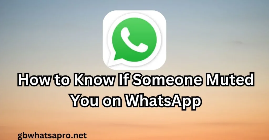 How to Know If Someone Muted You on WhatsApp