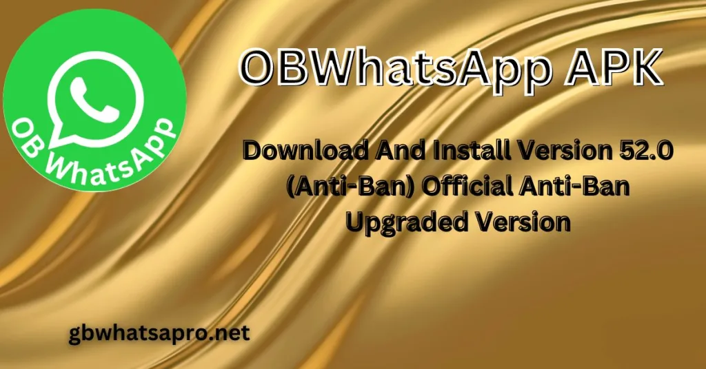 OB WhatsApp APK Download And Install Version 52.0 (Anti-Ban) Official Anti-Ban Upgraded Version
