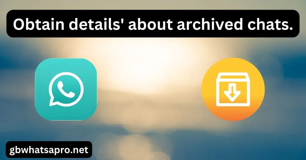 Obtain details' about archived chats.