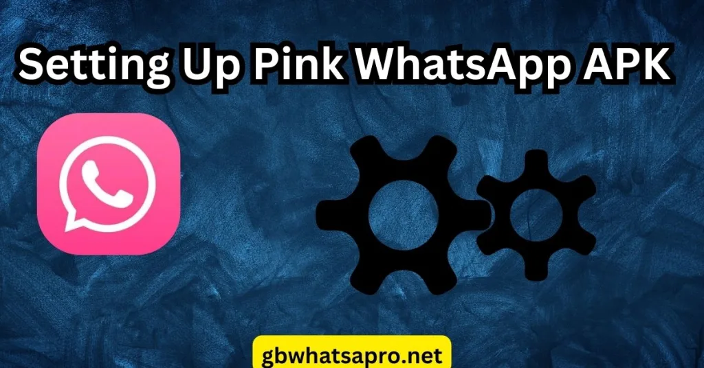Setting Up Pink WhatsApp APK