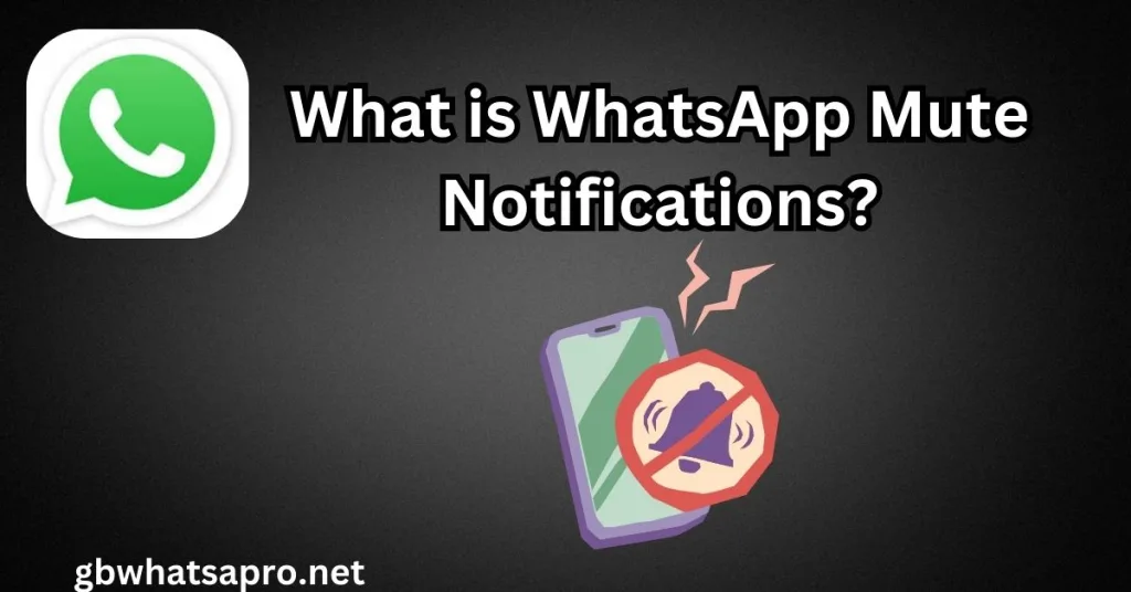 What is WhatsApp Mute Notifications?