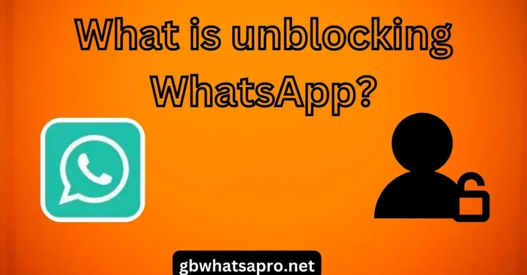 What is unblocking WhatsApp?