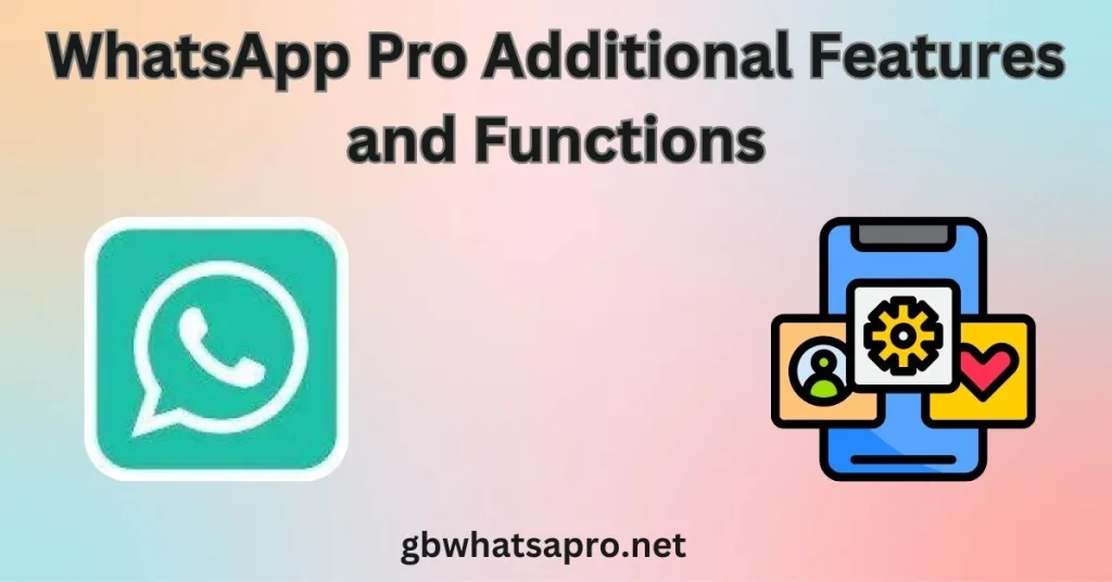 WhatsApp Pro Additional Features and Functions